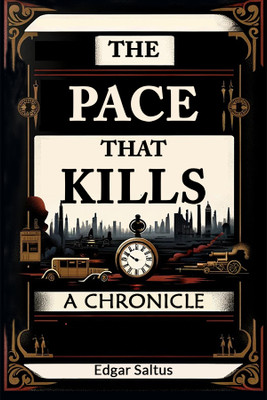 The Pace That KillsA Chronicle (Edition2024)(English, Paperback, Saltus Edgar)