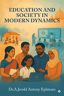 Education and Society in Modern Dynamics(English, Paperback, Dr.A.Jerold Antony Ephream)
