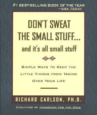 Don't Sweat the Small Stuff-- and it's All Small Stuff(English, Paperback, Carlson Richard)