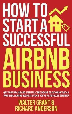 How to Start a Successful Airbnb Business(English, Hardcover, Grant Walter)