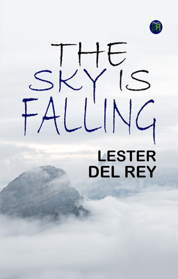 The Sky Is Falling(Paperback, Lester Del Rey)