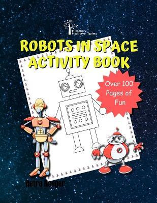 Hidden Hollow Tales Robots In Space Acivitiy Book(English, Paperback, unknown)
