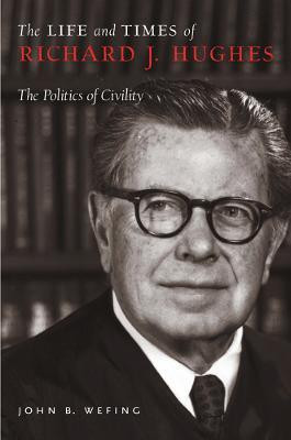 The Life and Times of Richard J. Hughes(English, Hardcover, Wefing John B.)