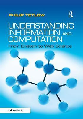 Understanding Information and Computation(English, Paperback, Tetlow Philip)