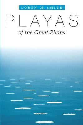 Playas of the Great Plains(English, Paperback, Smith Loren M.)