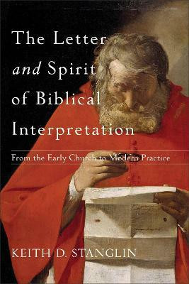 The Letter and Spirit of Biblical Interpretation - From the Early Church to Modern Practice(English, Paperback, Stanglin Keith D.)