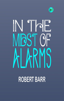 In the Midst of Alarms(Paperback, Robert Barr)