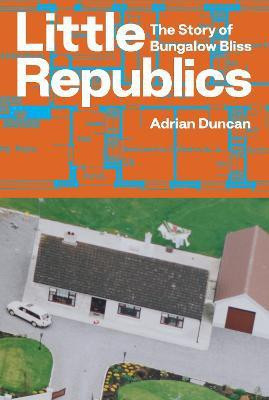 Little Republics: The Story of Bungalow Bliss(English, Paperback, Duncan Adrian)