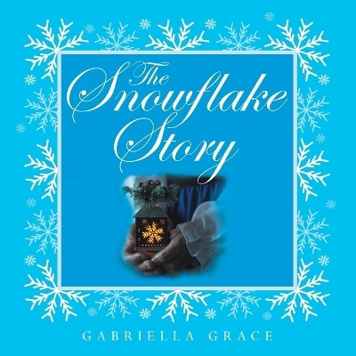 The Snowflake Story(English, Paperback, Grace Gabriella)