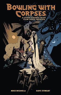 Bowling with Corpses and Other Strange Tales from Lands Unknown(English, Hardcover, Mignola Mike)