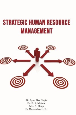 STRATEGIC HUMAN RESOURCE MANAGEMENT(Paperback, Dr. Ayan Das Gupta,Dr. B.S. Mishra,Mrs. S. Shiny,Dr. Muralidhar L.B.)