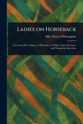 Ladies on Horseback(English, Paperback, O'Donoghue Power Mrs)