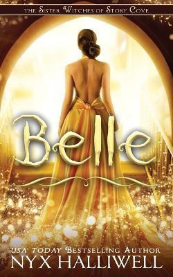 Belle, Sister Witches of Story Cove Spellbinding Cozy Mystery Series, Book 2(English, Paperback, Halliwell Nyx)