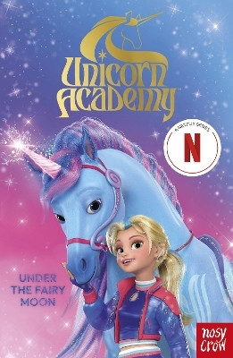 Unicorn Academy: Under the Fairy Moon(English, Paperback, Nosy Crow Ltd)