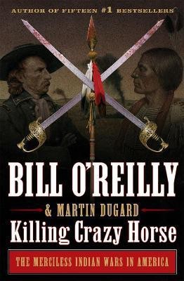 Killing Crazy Horse(English, Hardcover, O'Reilly Bill)