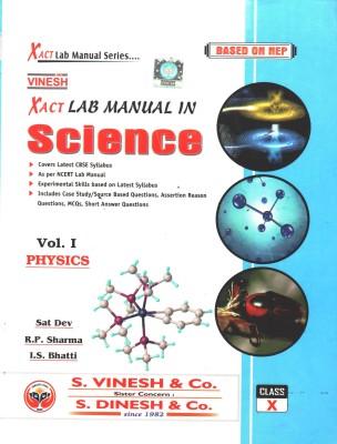 XACT LAB MANUAL IN SCIENCE PHYSICS VOL. I CHEMISTRY VOL. II BIOLOGY VOL. III FOR CLASS X(Paperback, SAT DEV, R. P. SHARMA, I. S. BHATTI)