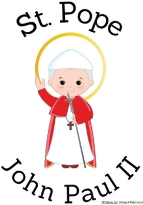 St. Pope John Paul II - Children's Christian Book - Lives of the Saints(English, Paperback, Gartland Abigail)