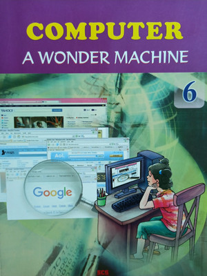 Computer a wonder machine Class 6(Udaykusum online shop and a-688 gali no-15 part-2 pusta-1sonia vihar Delhi -94, Seema Chauhan)