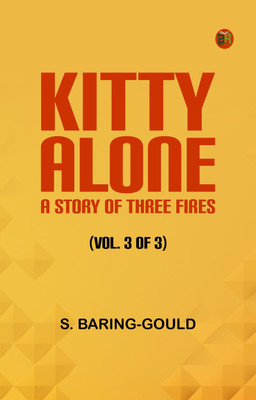 Kitty Alone: A Story of Three Fires (vol. 3 of 3)(Paperback, S. Baring-Gould)