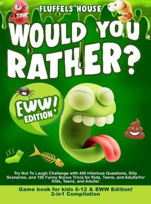 Would You Rather Game Book for Kids 6-12 & EWW Edition!(English, Hardcover, D'Orange Leo Willy)
