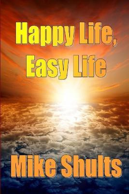 Happy Life, Easy Life(English, Paperback, Shults Mike)