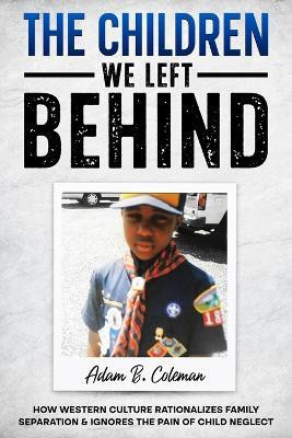 The Children We Left Behind(English, Paperback, Coleman Adam B)