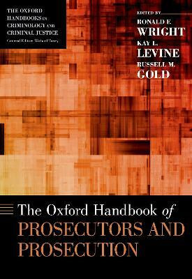 The Oxford Handbook of Prosecutors and Prosecution(English, Hardcover, Wright Ronald F.)