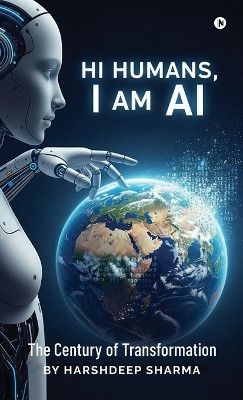 Hi Humans, I am AI(English, Hardcover, Harshdeep Sharma)