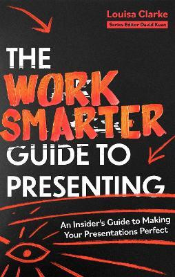The Work Smarter Guide to Presenting(English, Paperback, Clarke Louisa)