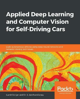 Applied Deep Learning and Computer Vision for Self-Driving Cars(English, Paperback, Ranjan Sumit)