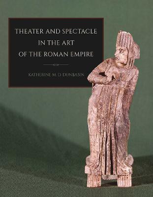 Theater and Spectacle in the Art of the Roman Empire(English, Paperback, Dunbabin Katherine M. D.)