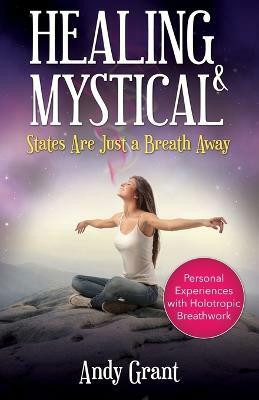 Healing & Mystical States Are Just a Breath Away(English, Paperback, Grant Andy)