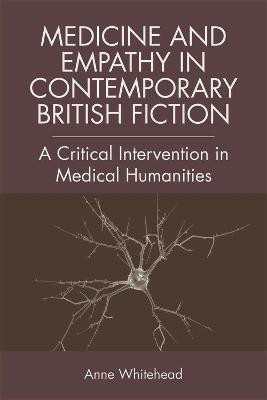 Medicine and Empathy in Contemporary British Fiction(English, Hardcover, Whitehead Anne)
