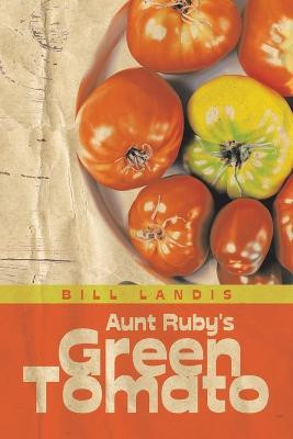 Aunt Ruby's Green Tomato(English, Paperback, Landis Bill)