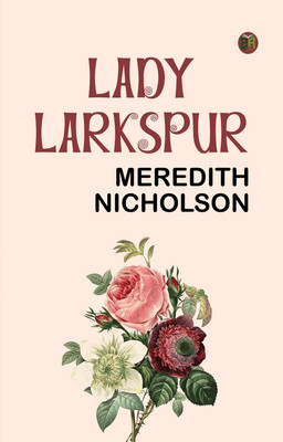 Lady Larkspur(Paperback, Meredith Nicholson)