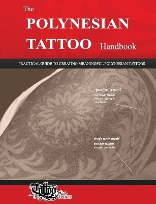 The POLYNESIAN TATTOO Handbook  - Practical Guide to Creating Meaningful Polynesian Tattoos(English, Paperback, Gemori Roberto)