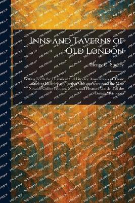 Inns and Taverns of Old London(English, Paperback, Shelley Henry C (Henry Charles))