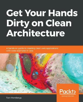 Get Your Hands Dirty on Clean Architecture(English, Paperback, Hombergs Tom)
