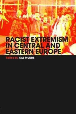 Racist Extremism in Central & Eastern Europe(English, Paperback, Mudde Cas)