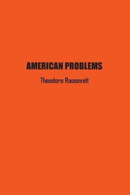American Problems(English, Paperback, Roosevelt Theodore)