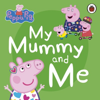 Peppa Pig: My Mummy and Me(English, Board book, Peppa Pig)