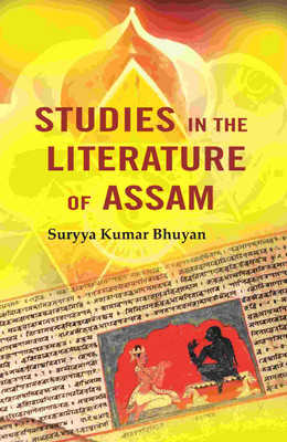 Studies in the Literature of Assam(Paperback, Suryya Kumar Bhuyan)
