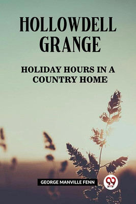 Hollowdell GrangeHoliday Hours in a Country Home (Edition2023)(English, Paperback, Manville Fenn George)