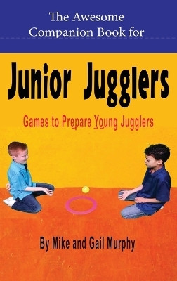The Awesome Companion Book for Junior Juggling(English, Hardcover, Murphy Mike)