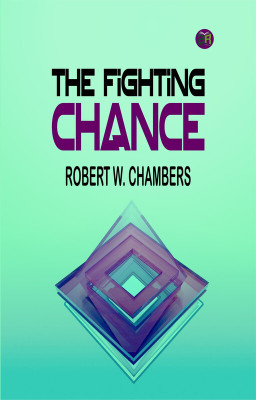 The Fighting Chance(Paperback, Robert W. Chambers)