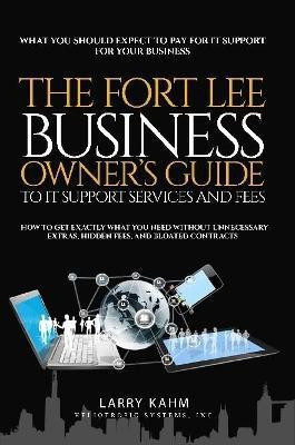 The Fort Lee Business Owner's Guide To IT Support Services And Fees(English, Paperback, Kahm Larry)