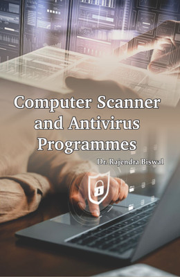 Computer Scanner and Antivirus Programmes(Hardcover, Dr. Rajendra Biswal)