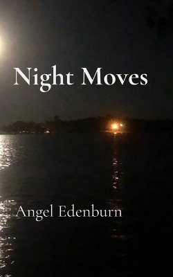 Night Moves(English, Paperback, Edenburn Angel)