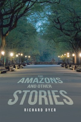 The Amazons and Other Stories(English, Hardcover, Dyer Richard)