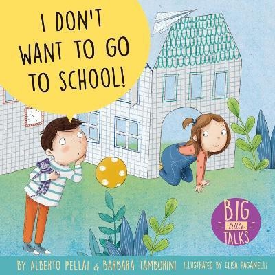 I Don't Want to Go to School!(English, Hardcover, Pellai Alberto)